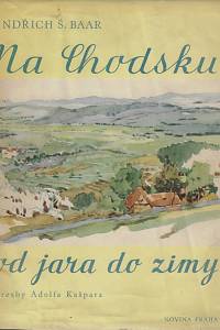 Baar, Jindřich Šimon – Na Chodsku od jara do zimy : výbor z knih J.Š. Baara