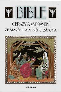 64676. Fučíková, Renáta – Bible, Obrazy a vyprávění ze Starého a Nového zákona