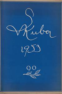 82952. Národní umělec, dr. h. c. Ludvík Kuba - Vlastní podobizny 1899-1952, Katalog k výstavě, pořádané k umělcovým 90. narozeninám (Salon výtvarného umění, 15.duben - 31. červenec 1953)