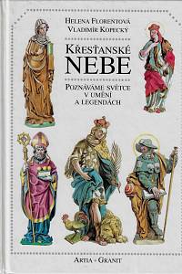 59679. Florentová, Helena – Křesťanské nebe : poznáváme světce v umění a legendách