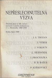 156488. Nepřeslechnutelná výzva : sborník prací k 100. výročí narození českého bohoslovce J.L. Hromádky (1889-1989)