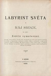 Komenský, Jan Amos – Labyrint světa a ráj srdce to jest Světlé vymalování, kterak v tom světě a věcech jeho nic není než matení [...]