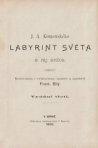 Komenský, Jan Amos – Labyrint světa a ráj srdce to jest Světlé vymalování, kterak v tom světě a věcech jeho nic není než matení [...]