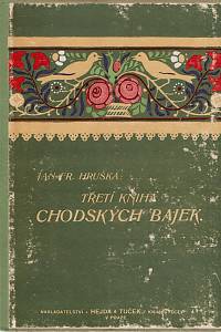 156273. Hruška, Jan František – Třetí kniha chodských bajek podle názorů a mravů chodských