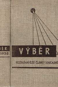 156275. Výběr, Nejzajímavější a nejlepší články současné doby, Ročník 1938, číslo 7-12