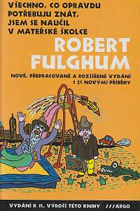 53377. Fulghum, Robert – Všechno, co opravdu potřebuju znát, jsem se naučil v mateřské školce 