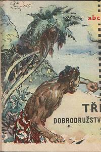 156327. Burian, Otakar / Přívratský, Alois / Laub, Gabriel – Tři dobrodružství, Kolonie Pampa Del Indio ; Aloha Oe ; Revoluce ve věrném