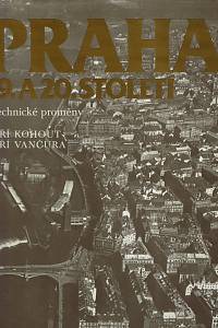 29920. Kohout, Jiří / Vančura, Jiří – Praha 19. a 20. století, Technické proměny