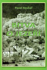 156505. Koukal, Pavel – Bitva o Jezeří z pohledu novinářských kampaní