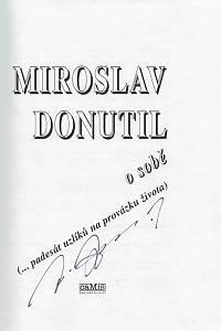 Donutil, Miroslav / Cais, Milan / Šloufová, Alena – Miroslav Donutil o sobě (... padesát uzlíků na provázku života) (podpis)