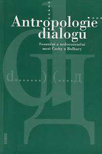 157056. Antropologie dialogu, Souznění a nedorozumění mezi Čechy a Bulhary