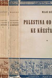 86718. Bič, Miloš – Palestina od pravěku ke křesťanství I.-III.