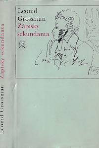 11025. Grossman, Leonid Petrovič – Zápisky sekundanta : petrohradská kronika roku 1836