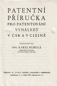 Schulz, Karel – Patentní příručka pro patentování vynálezů v ČSR a v cizině