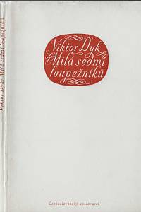 126145. Dyk, Viktor – Milá sedmi loupežníků / Viktor Dyk ; třemi původními mědirytinami vyzdobil Cyril Bouda