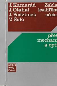 150377. Kamarád, Josef / Otáhal, Jan / Podzimek, Jiří / Šulc, Vratislav – Základní kvalifikační učebnice přesná mechanika a optika