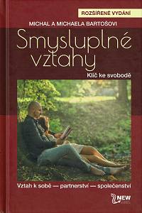 156559. Bartoš, Michal / Bartošová, Michaela – Smysluplné vztahy, Klíč ke svobodě, Vztah k sobě - partnerství - společenství (podpis)