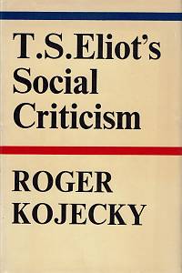 156573. Kojecky, Roger – T.S. Eliot’s Social Criticism