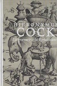 157186. Van Grieken, Joris / Luijten, Ger / Van der Stock, Jan – Hieronymus Cock - la gravure à la Renaissance