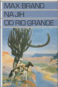 14376. Brand, Max (= Faust, Frederick Schiller) – Na jih od Rio Grande
