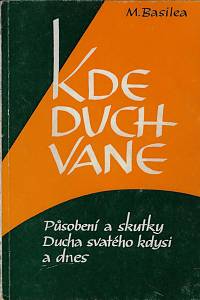 157198. Matka Basilea [= Schlink, Basilea] – Kde duch vane : působení a skutky Ducha svatého kdysi a dnes