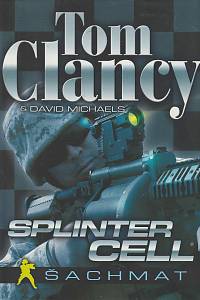 157674. Clancy, Tom / Michaels, David – Splinter Cell 3 - Šachmat