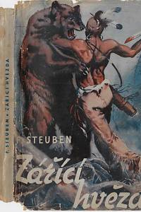 157225. Steuben, Fritz – Zářící hvězda : vyprávění o slávě Tecumsehově podle starých pramenů, provázené původními vyobrazeními