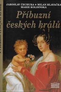 157227. Čechura, Jaroslav / Hlavačka, Milan / Koldinská, Maria – Příbuzní českých králů