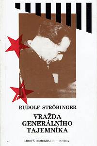 38846. Ströbinger, Rudolf – Vražda generálního tajemníka, Poslední Stalinův exemplární proces, Soud s Rudolfem Slánským