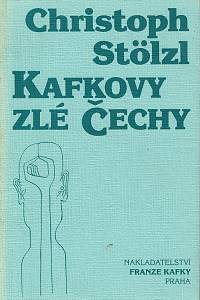 47263. Stölzl, Christoph – Kafkovy zlé Čechy, K sociální historii pražského žida