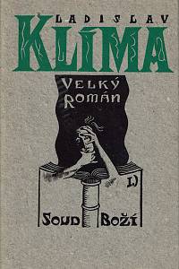 Klíma, Ladislav – Filosofa Ladislava Klímy tzv. Velký román : jak jej z dochovaných fragmentů sestavila a upravila družka autorova, Kamila Lososová