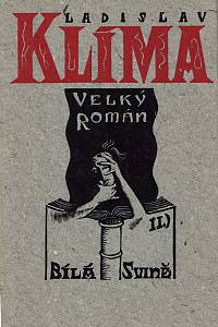 Klíma, Ladislav – Filosofa Ladislava Klímy tzv. Velký román : jak jej z dochovaných fragmentů sestavila a upravila družka autorova, Kamila Lososová