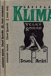 82881. Klíma, Ladislav – Filosofa Ladislava Klímy tzv. Velký román : jak jej z dochovaných fragmentů sestavila a upravila družka autorova, Kamila Lososová