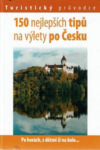 156672. 150 nejlepších tipů na výlety po Česku, Turistický průvodce