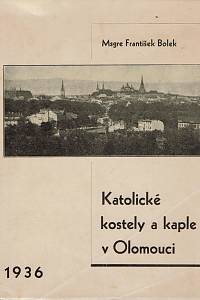 156676. Bolek, František – Katolické kostely a kaple v Olomouci