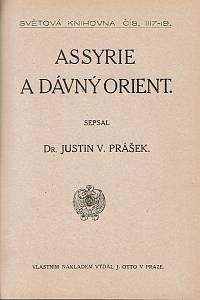 Prášek, Justin Václav – Babylonie kolébkou dějin ; Assyrie a dávný Orient ; Světové panství Sargonovcův a Chaldaiův