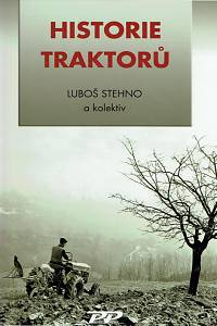 156705. Stehno, Luboš / Beneš, Petr / Javorek, Filip / Pánek, Pavel / Paulová, Martina – Historie traktorů