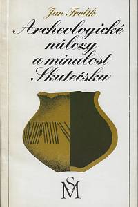 157775. Frolík, Jan – Archeologické nálezy a minulost Skutečska (podpis)