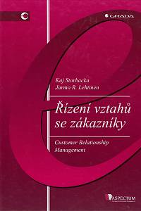 156695. Storbacka, Kaj / Lehtinen, Jarmo – Řízení vztahů se zákazníky (Customer Relationship Management)