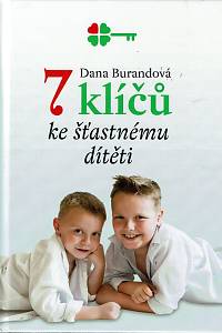 156704. Burandová, Dana – 7 klíčů ke šťastnému dítěti