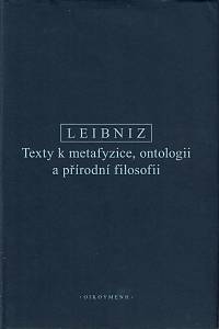 157813. Leibniz, Gottfried Wilhelm – Texty k metafyzice, ontologii a přírodní filosofii