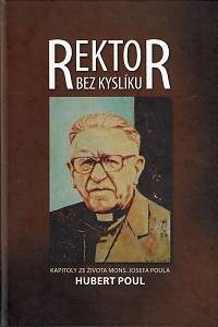 156723. Poul, Hubert – Rektor bez kyslíku, Kapitoly ze života Mons. Josefa Poula (podpis)