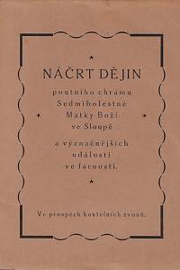 157334. Náčrt dějin poutního chrámu Sedmibolestné Matky Boží ve Sloupě a význačnějších událostí ve farnosti