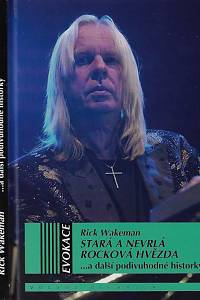 157342. Wakeman, Rick – Stará a nevrlá rocková hvězda ... a další podivuhodní historky