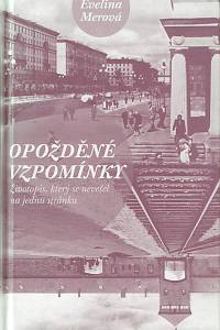 157832. Merová, Evelina – Opožděné vzpomínky, Životopis, který se nevešel na jednu stránku 