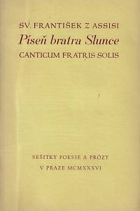 24668. František, z Assisi, svatý – Píseň bratra Slunce = Il cantico di frate Sole di San Francesco d'Assisi / přeložil Otto F. Babler ; dvěma dřevoryty vyzdobil Arnošt Hrabal