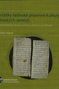 157346. Havel, Dalibor – Počátky latinské písemné kultury v českých zemích : nejstarší latinské rukopisy a zlomky v Čechách a na Moravě