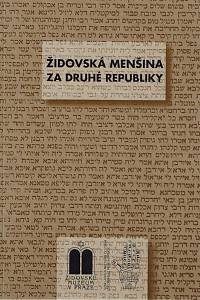 157859. Pojar, Miloš / Soukupová, Blanka / Zahradníková, Marie – Židovská menšina za druhé republiky, Sborník přednášek z cyklu ve Vzdělávacím a kulturním centru Židovského muzea v Praze v lednu až červnu 2007