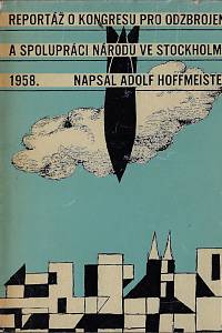 78248. Hoffmeister, Adolf – Reportáž o kongresu pro odzbrojení a spolupráci národů ve Stockholmu od 16. do 22. července 1958