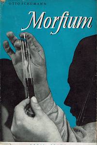 156732. Schumann, Otto – Morfium, Životopisný román o vynálezci morfia Friedrichu Vilému Sertürnerovi